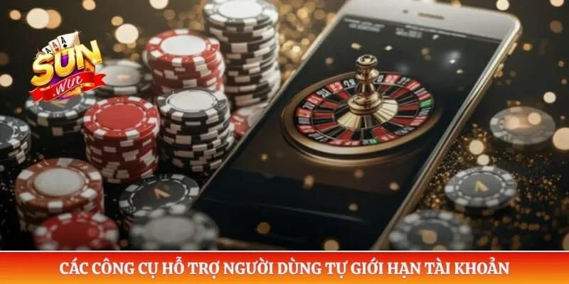 Các công cụ hỗ trợ người dùng tự giới hạn tài khoản 