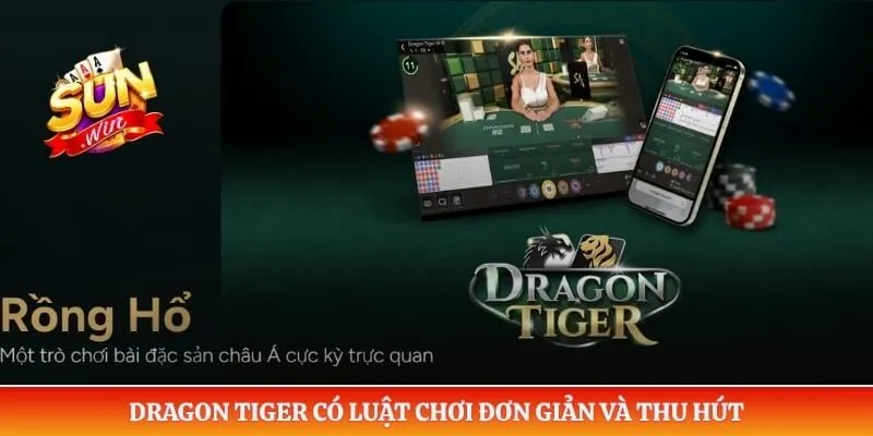 Dragon Tiger có luật chơi đơn giản và thu hút