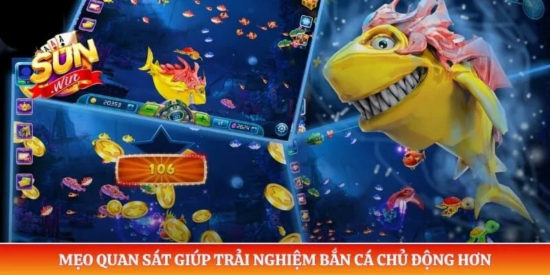 Mẹo quan sát giúp trải nghiệm bắn cá chủ động hơn