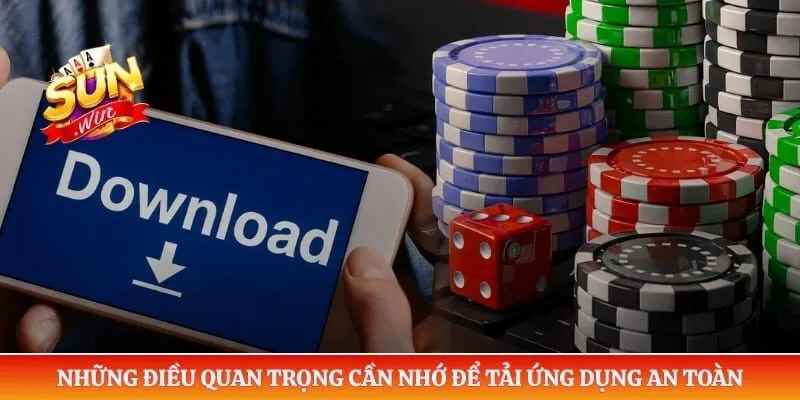 Những điều quan trọng cần nhớ để tải ứng dụng an toàn