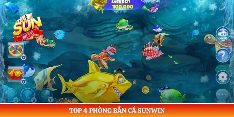 Top 4 phòng bắn cá Sunwin